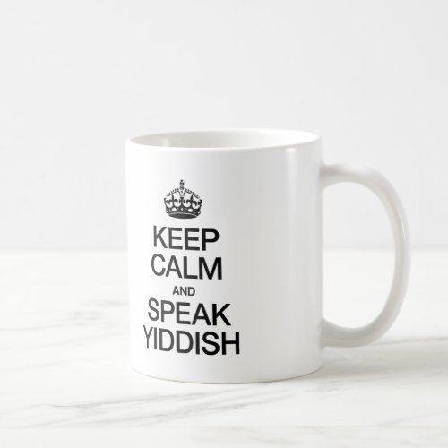 KEEP CALM AND SPEAK YIDDISH COFFEE MUG