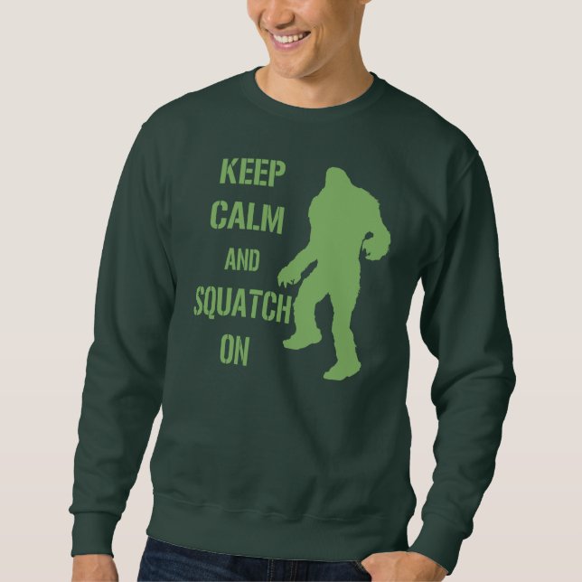 Keep Calm and Squatch On Sweatshirt (Front)