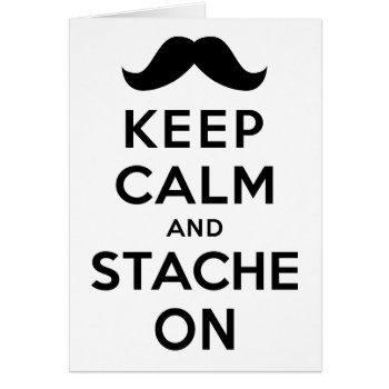 Keep Calm And Stache On by keepcalmparodies at Zazzle