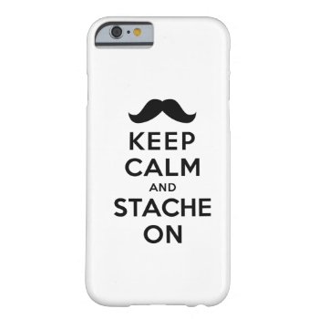 Keep Calm And Stache On Barely There Iphone 6 Case by keepcalmparodies at Zazzle