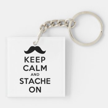 Keep Calm And Stache On Keychain by keepcalmparodies at Zazzle