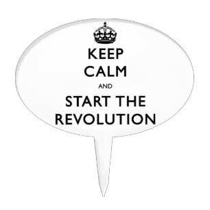 Keep Calm And Start The Revolution Cake Topper