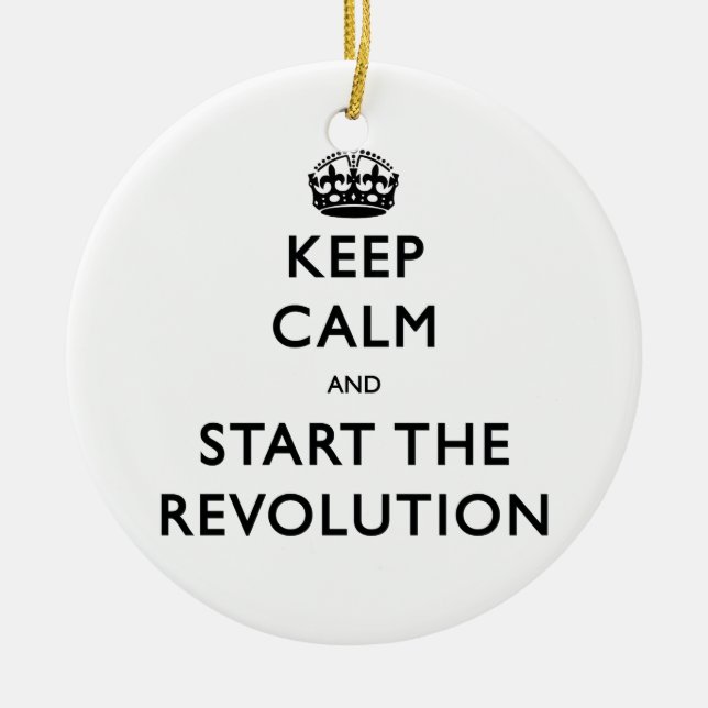 Keep Calm And Start The Revolution Ceramic Ornament (Front)