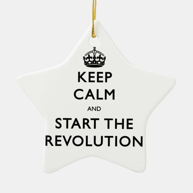 Keep Calm And Start The Revolution Ceramic Ornament (Front)