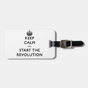 Keep Calm And Start The Revolution Luggage Tag