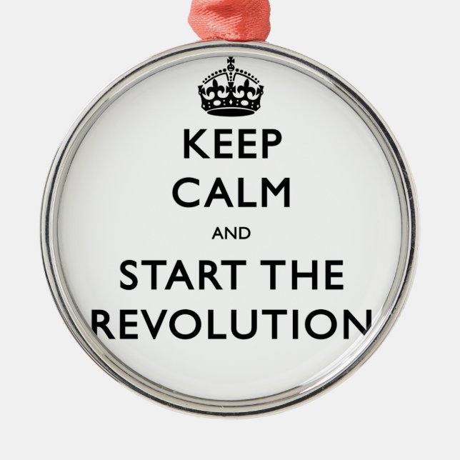 Keep Calm And Start The Revolution Metal Ornament (Front)