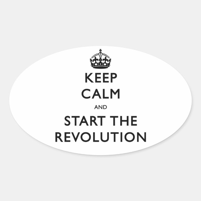 Keep Calm And Start The Revolution Oval Sticker (Front)