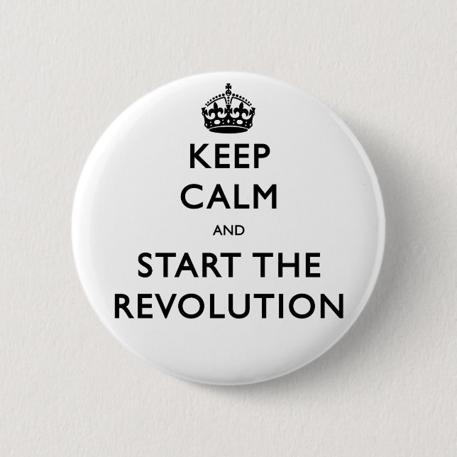 Keep Calm And Start The Revolution Pinback Button (Front)