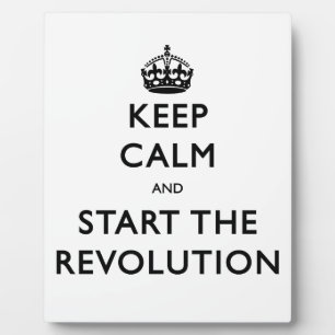Keep Calm And Start The Revolution Plaque