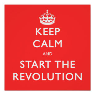 Keep Calm And Start The Revolution Red Poster