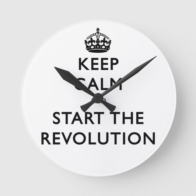 Keep Calm And Start The Revolution Round Clock (Front)