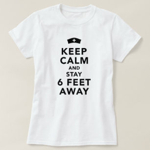 Keep Calm And Stay 6 Feet Away Nurse T-Shirt