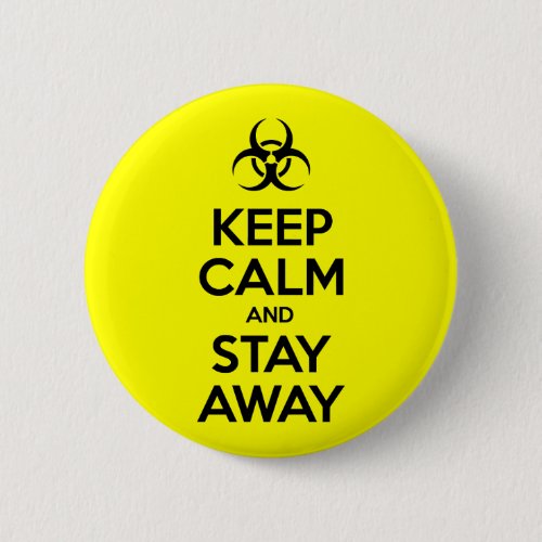 KEEP CALM AND STAY AWAY BUTTON