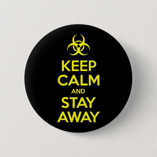 KEEP CALM AND STAY AWAY BUTTON