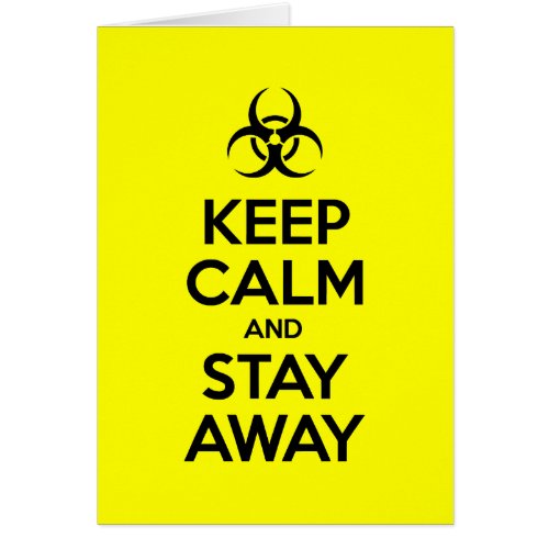 KEEP CALM AND STAY AWAY CARD