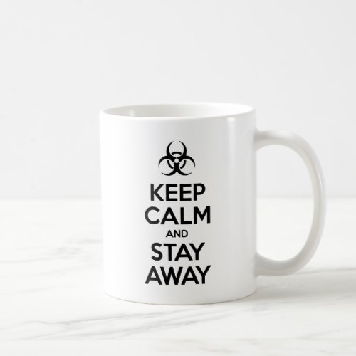 KEEP CALM AND STAY AWAY COFFEE MUG