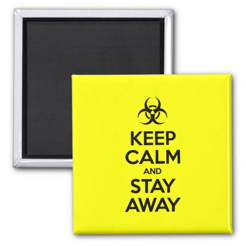KEEP CALM AND STAY AWAY MAGNET