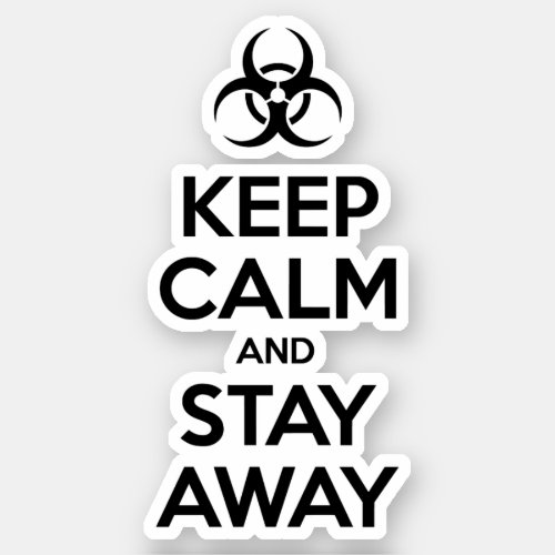 KEEP CALM AND STAY AWAY STICKER