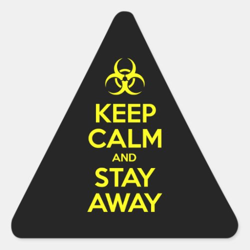 KEEP CALM AND STAY AWAY TRIANGLE STICKER