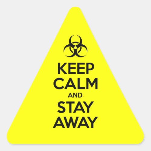 KEEP CALM AND STAY AWAY TRIANGLE STICKER