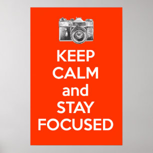 Keep Calm and Stay Focused Poster