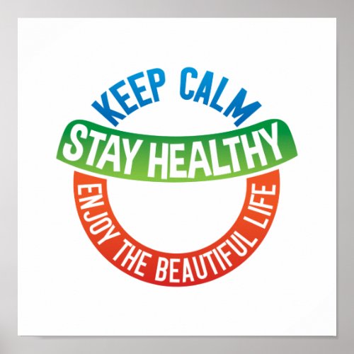 Keep Calm and Stay Healthy to Enjoy the Nice Life Poster