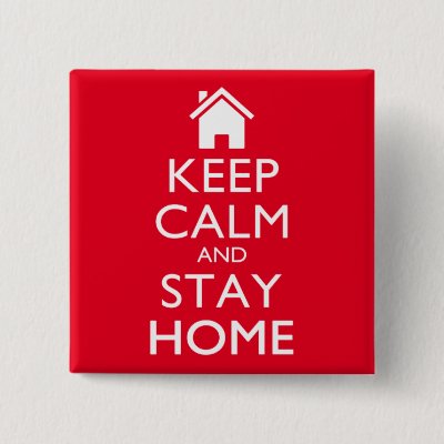 Keep Calm and Stay Home Button