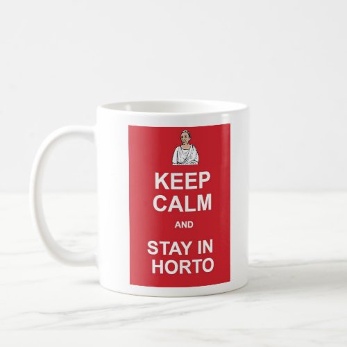 Keep calm and stay in horto coffee mug