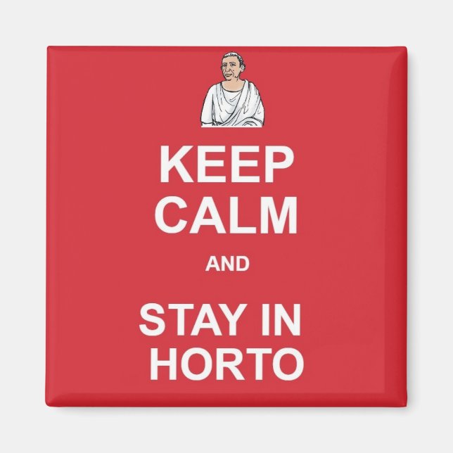 Keep calm and stay in horto magnet (Front)