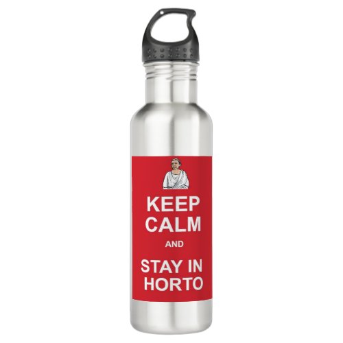 Keep calm and stay in horto stainless steel water bottle