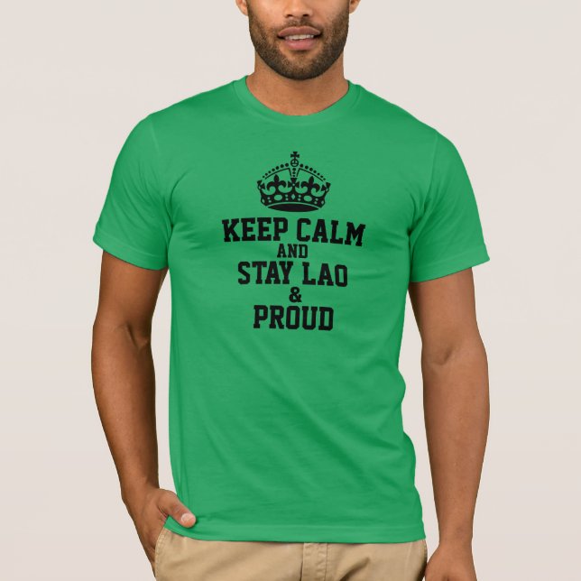 Keep Calm and Stay Lao & Proud T-Shirt (Front)