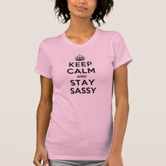 Keep Calm and Stay Sassy T-Shirt