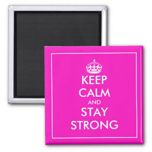 Keep calm and stay strong motivational fridge magnet