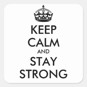 KEEP CALM AND STAY STRONG - personalized text Square Sticker