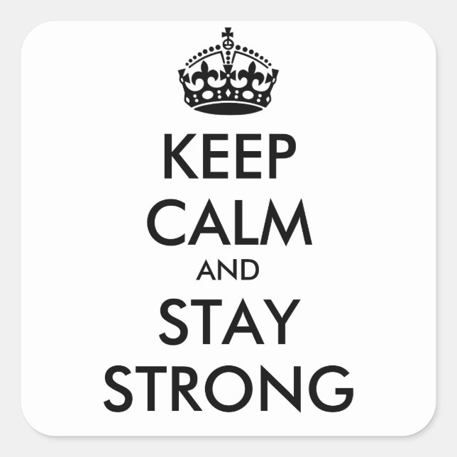 KEEP CALM AND STAY STRONG - personalized text Square Sticker (Front)
