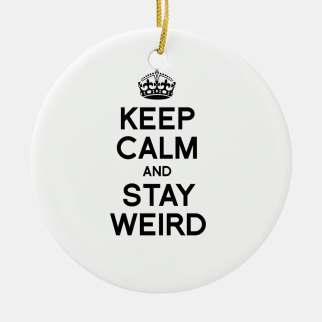 KEEP CALM AND STAY WEIRD CERAMIC ORNAMENT (Front)