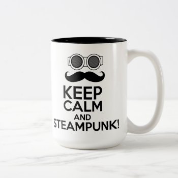 Keep Calm And Steampunk Two-tone Coffee Mug by summermixtape at Zazzle