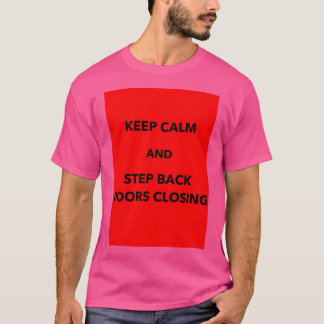 Keep Calm And Step Back Doors Closing Saying Metro T-Shirt