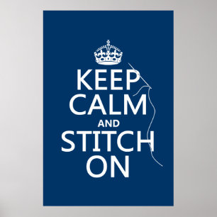 Keep Calm and Stitch On (all colors) Poster