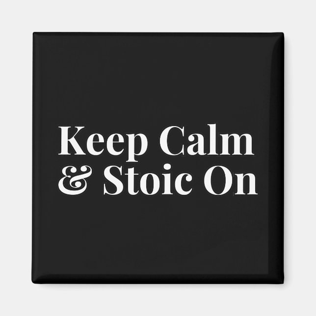 Keep Calm and Stoic On Magnet (Front)