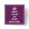 Keep Calm and Stop Bullying