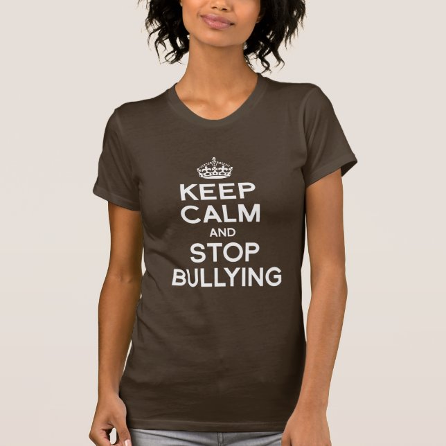 KEEP CALM AND STOP BULLYING T-Shirt (Front)