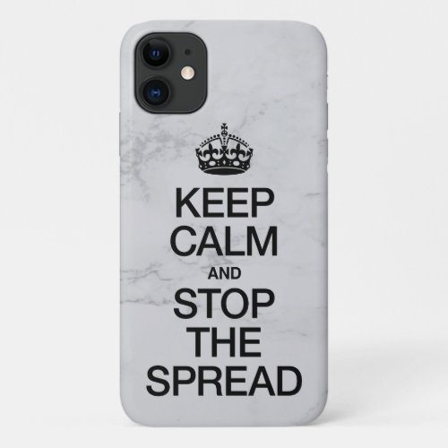 Keep Calm and Stop The Spread iPhone 11 Case