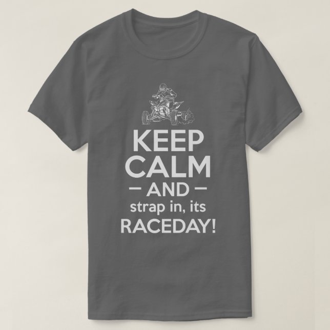 Keep Calm And Strap In Ist Raceday Quad Bike Rider T-Shirt (Design Front)