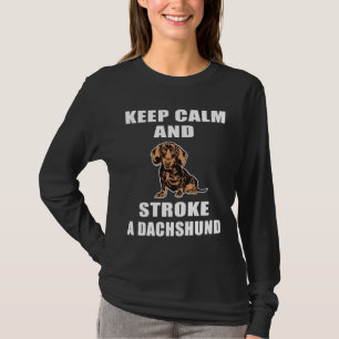 Keep Calm And Stroke A Dachshund Funny T-Shirt