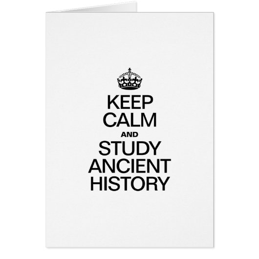 KEEP CALM AND STUDY ANCIENT HISTORY (Front)