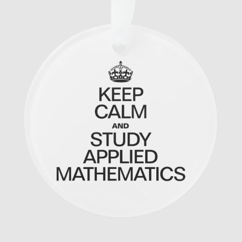KEEP CALM AND STUDY APPLIED MATHEMATICS ORNAMENT