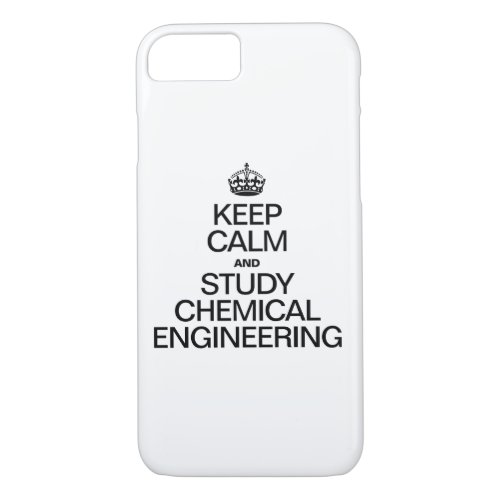 KEEP CALM AND STUDY CHEMICAL ENGINEERING iPhone 87 CASE