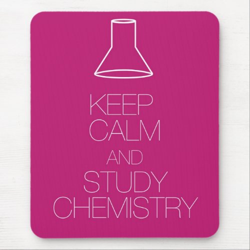 Keep Calm and Study Chemistry Mouse Pad