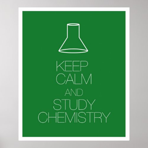 Keep Calm and Study Chemistry Poster